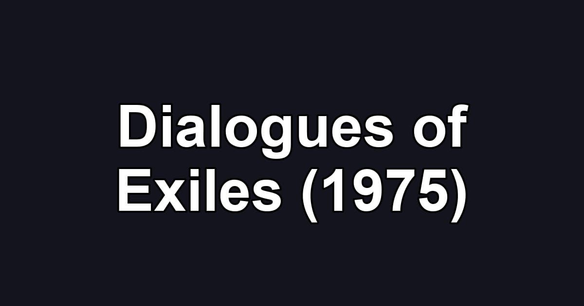 Dialogues of Exiles (1975)