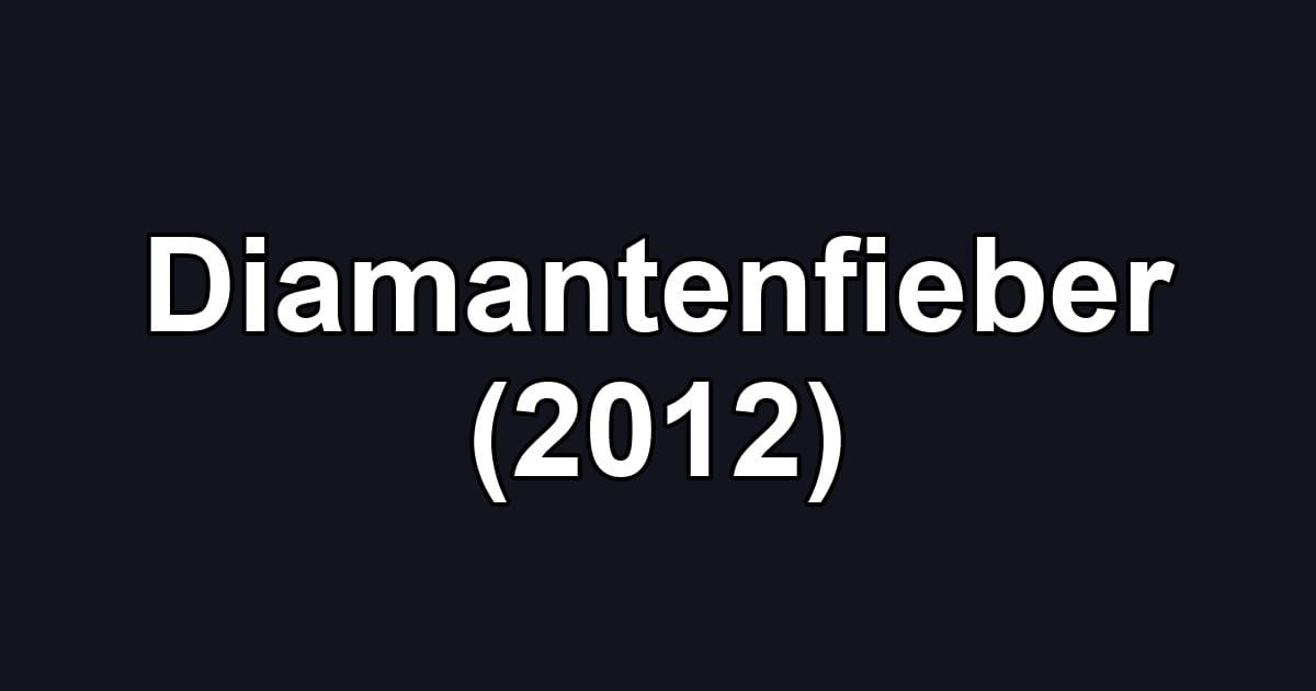 Diamantenfieber (2012)