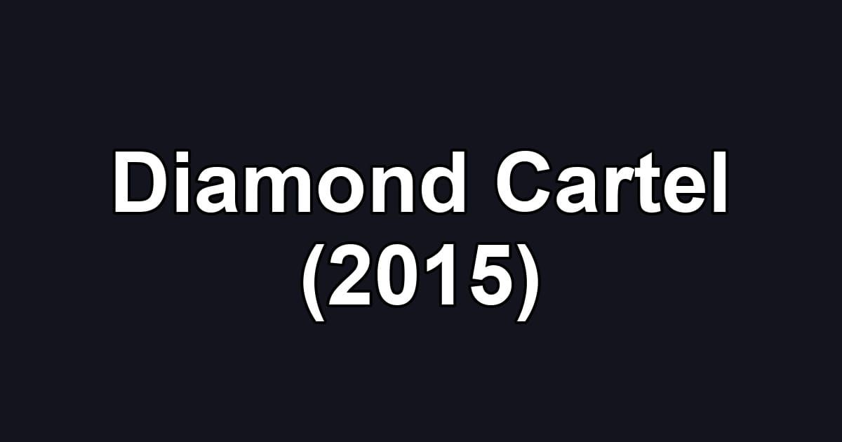 Diamond Cartel (2015)