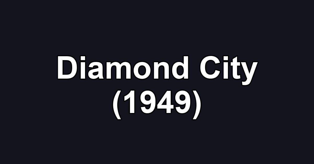 Diamond City (1949)