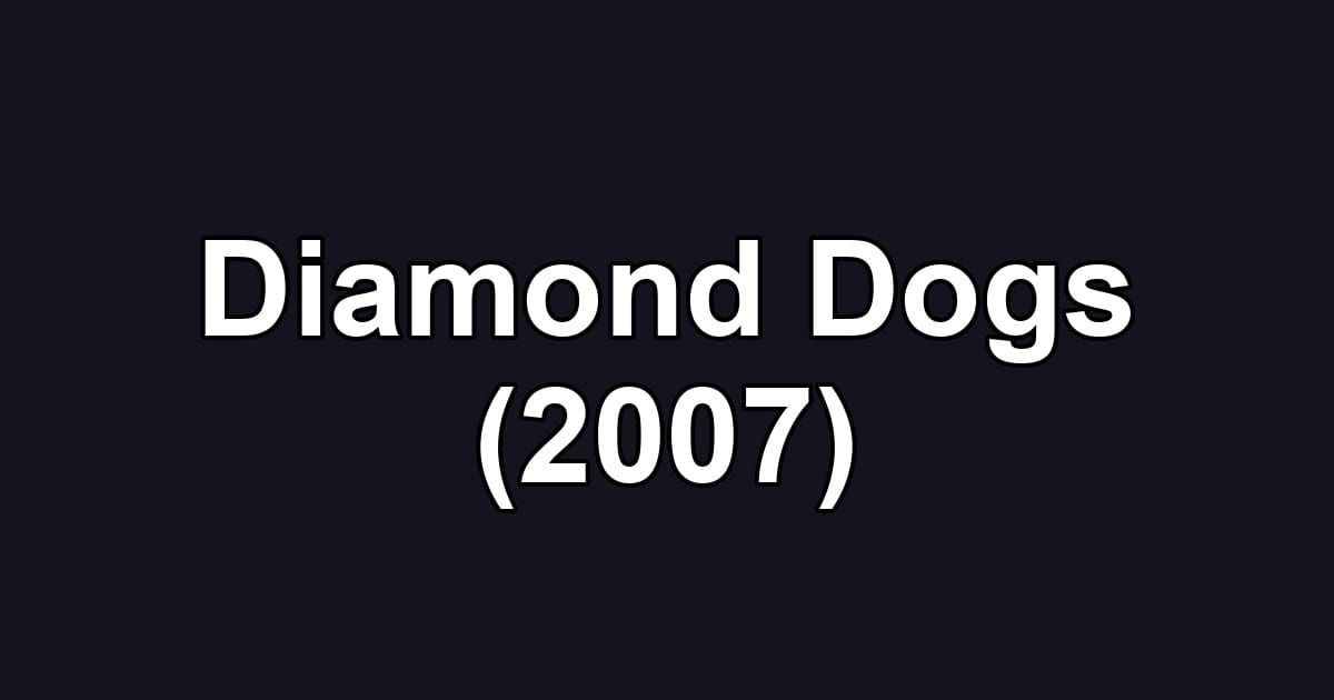 Diamond Dogs (2007)