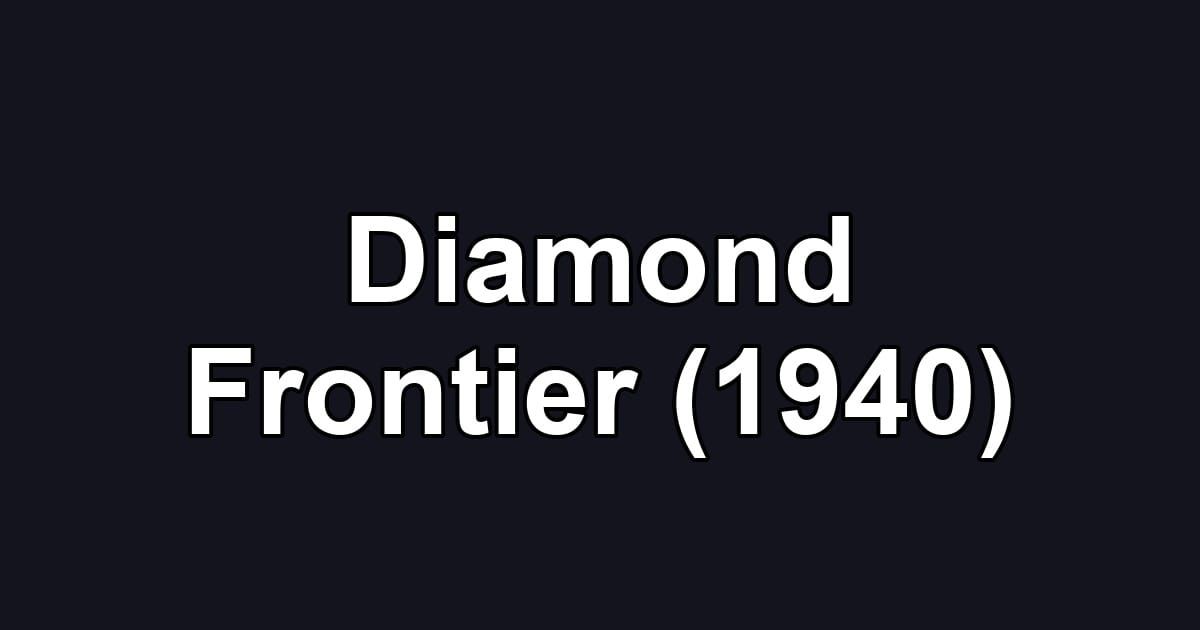 Diamond Frontier (1940)