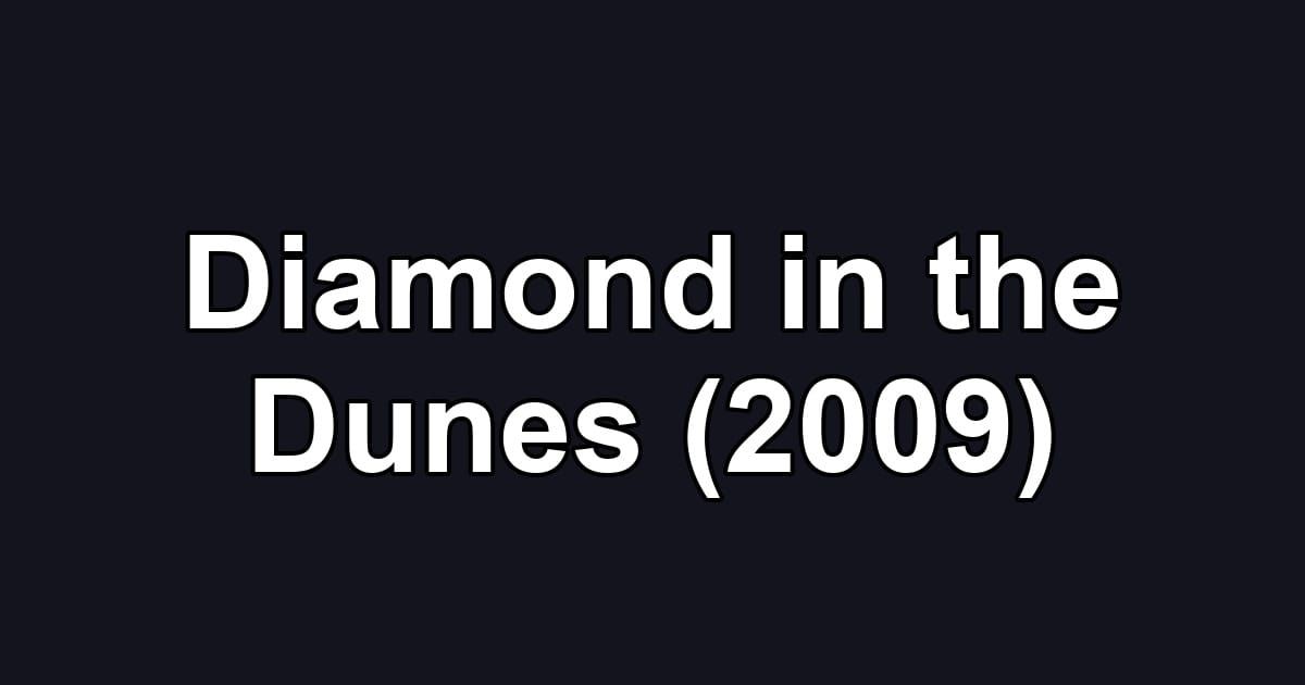 Diamond in the Dunes (2009)