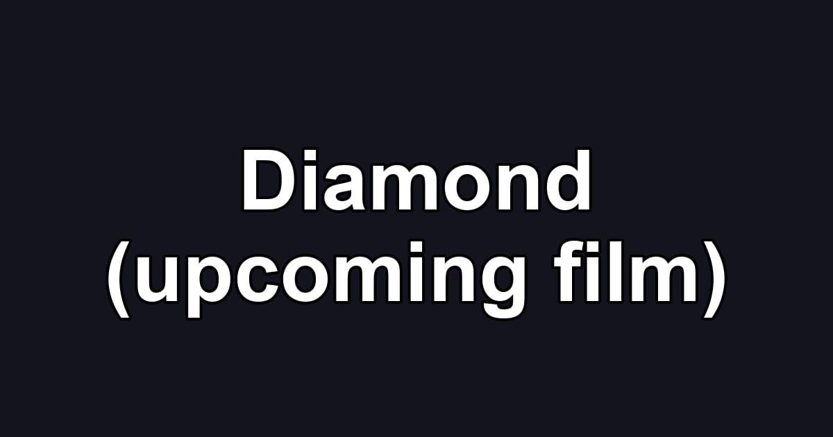 Diamond (upcoming film)