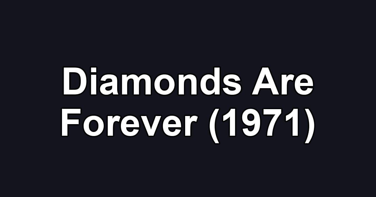 Diamonds Are Forever (1971)
