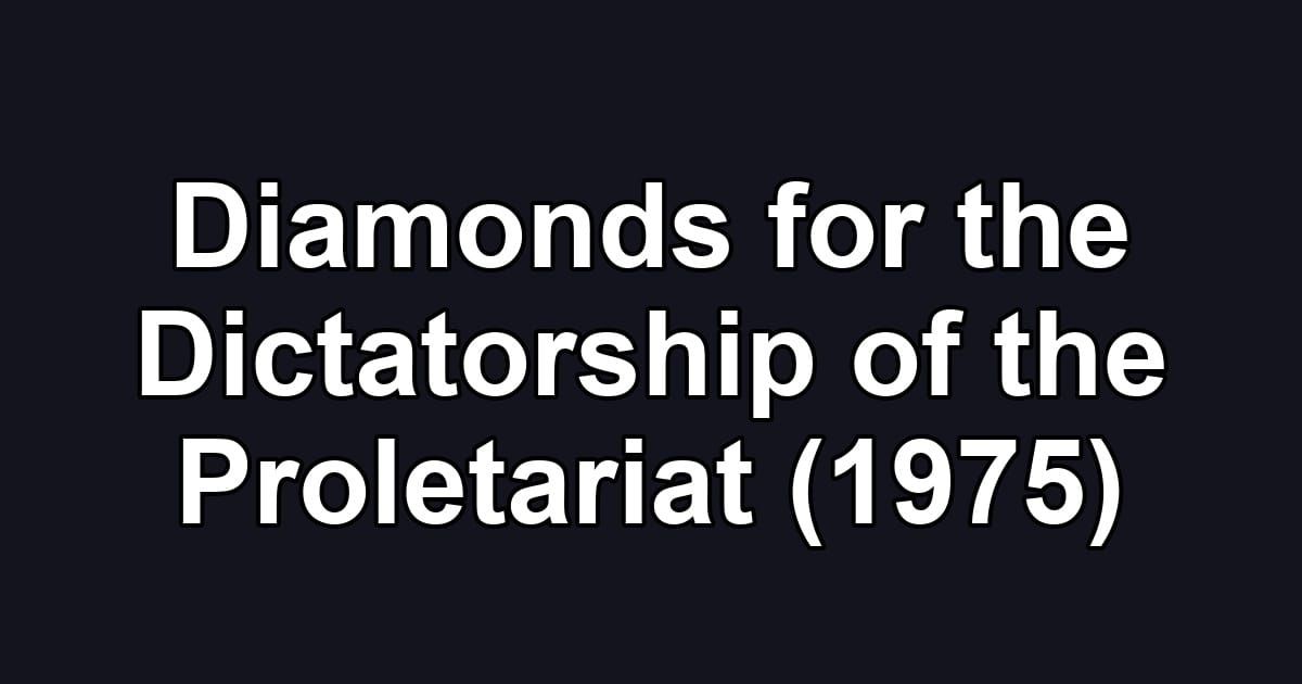 Diamonds for the Dictatorship of the Proletariat (1975)