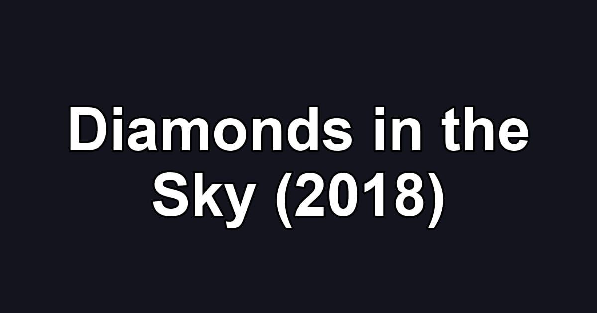 Diamonds in the Sky (2018)