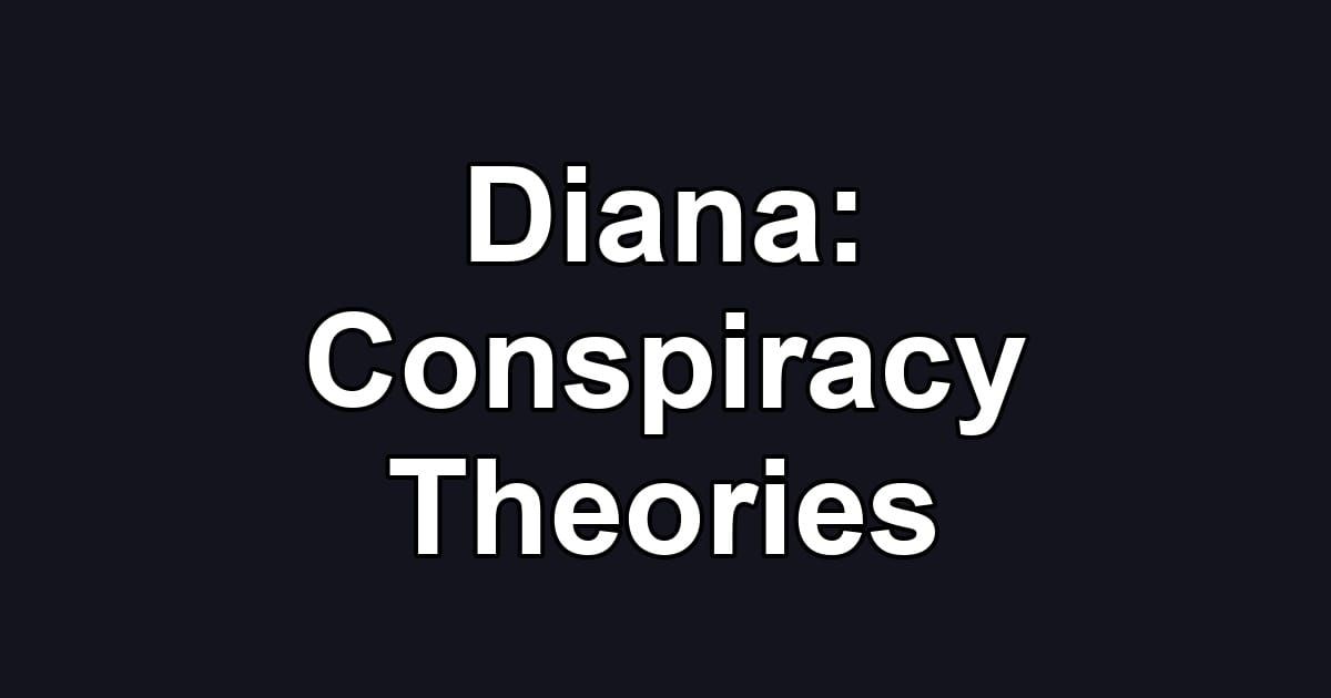 Diana: Conspiracy Theories