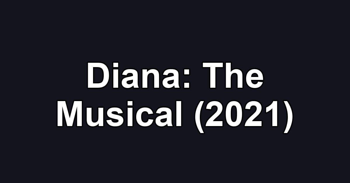 Diana: The Musical (2021)
