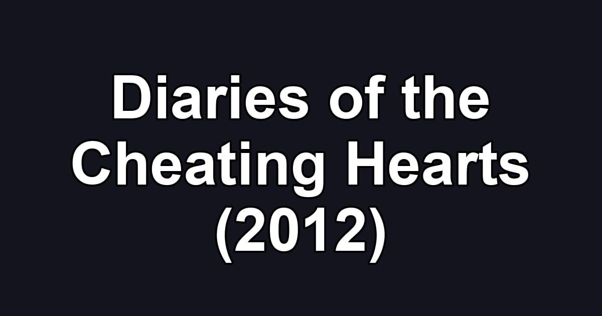 Diaries of the Cheating Hearts (2012)