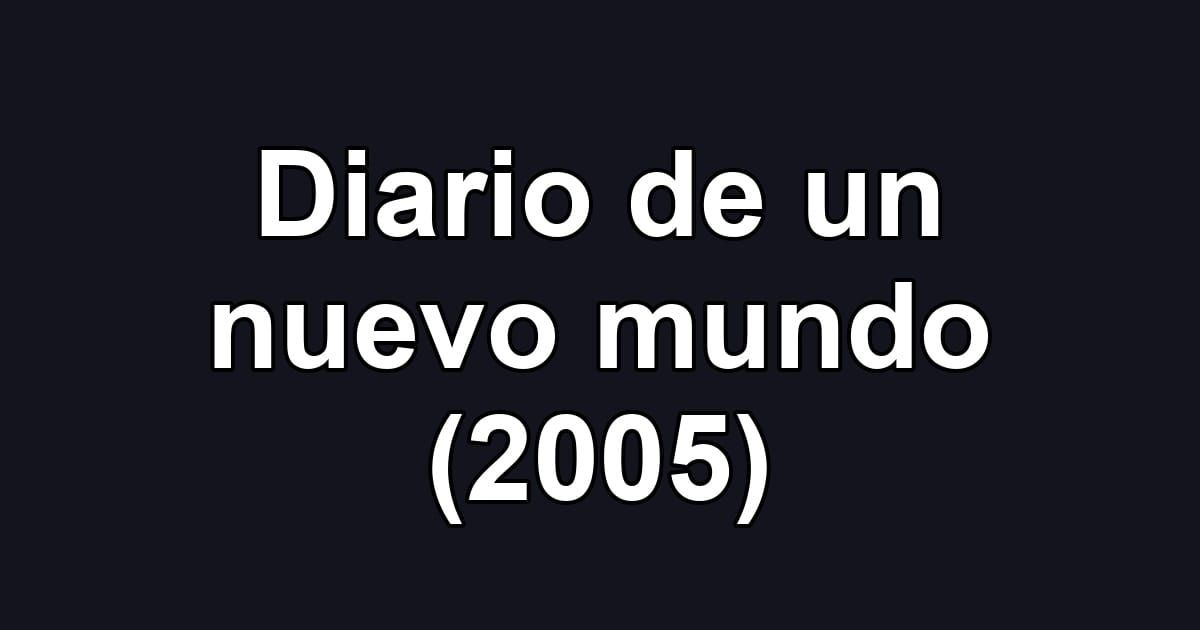 Diario de un nuevo mundo (2005)