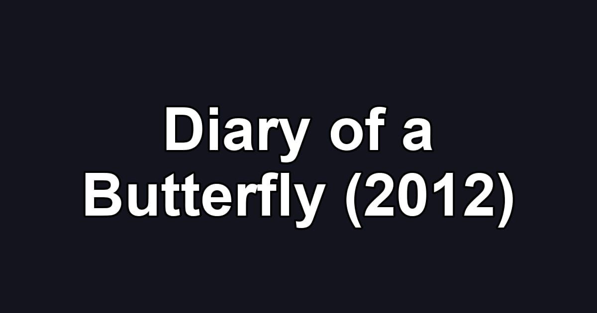 Diary of a Butterfly (2012)