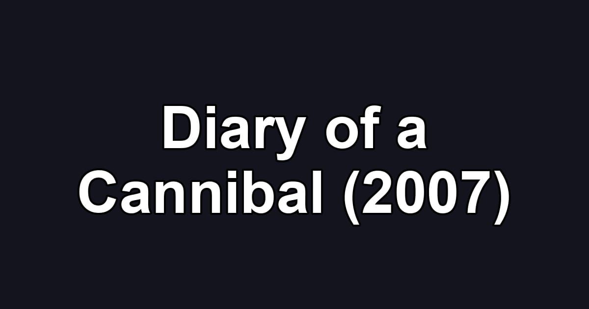 Diary of a Cannibal (2007)