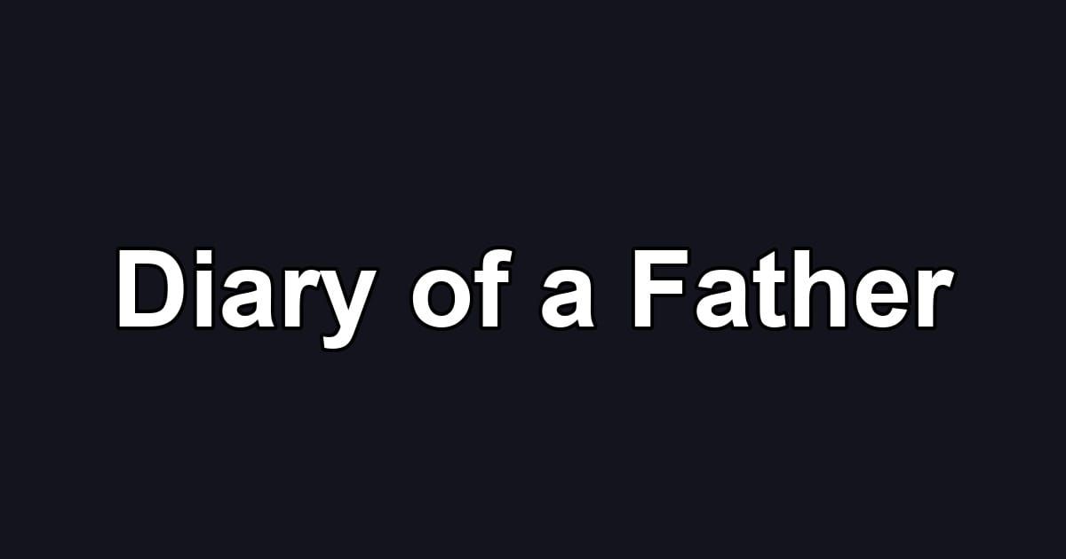 Diary of a Father