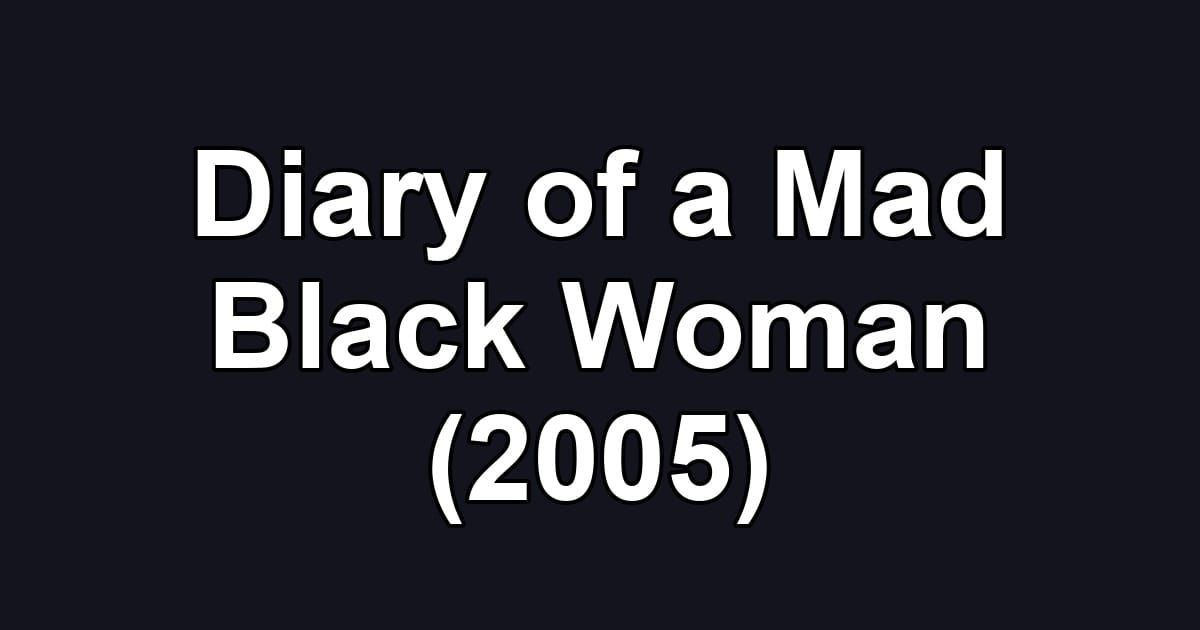 Diary of a Mad Black Woman (2005)