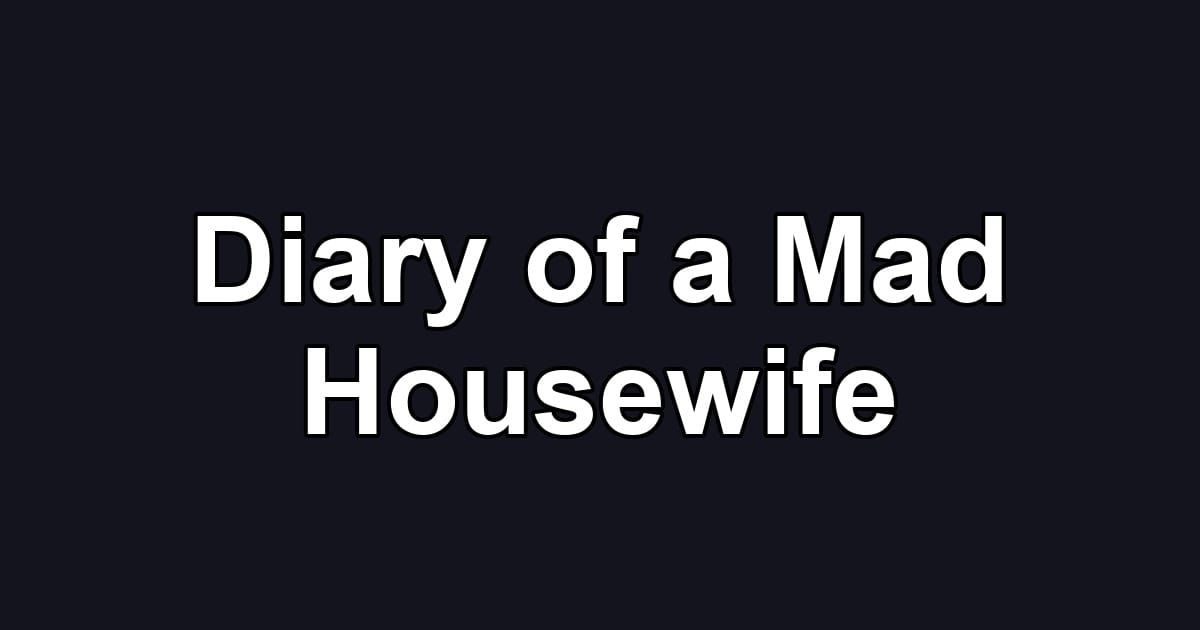 Diary of a Mad Housewife