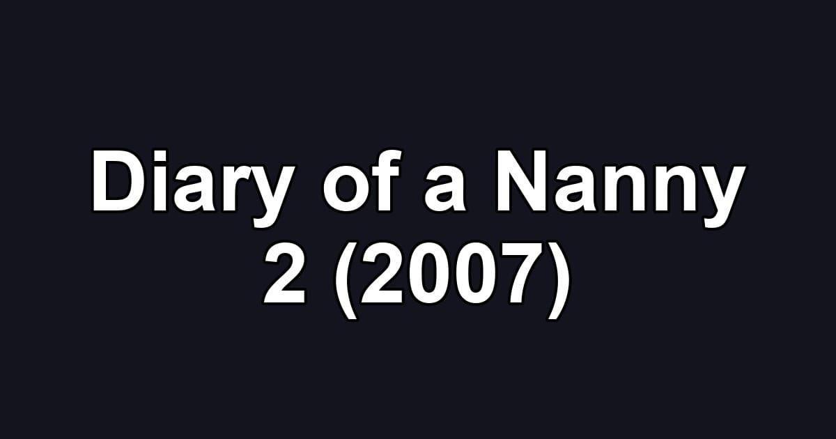 Diary of a Nanny 2 (2007)