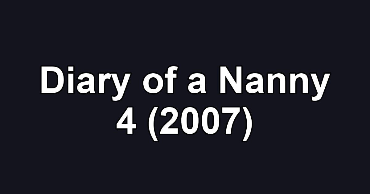 Diary of a Nanny 4 (2007)