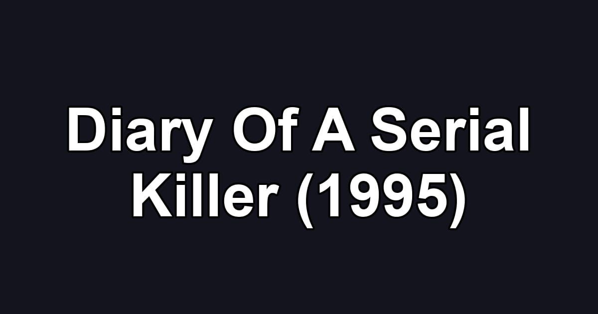 Diary Of A Serial Killer (1995)