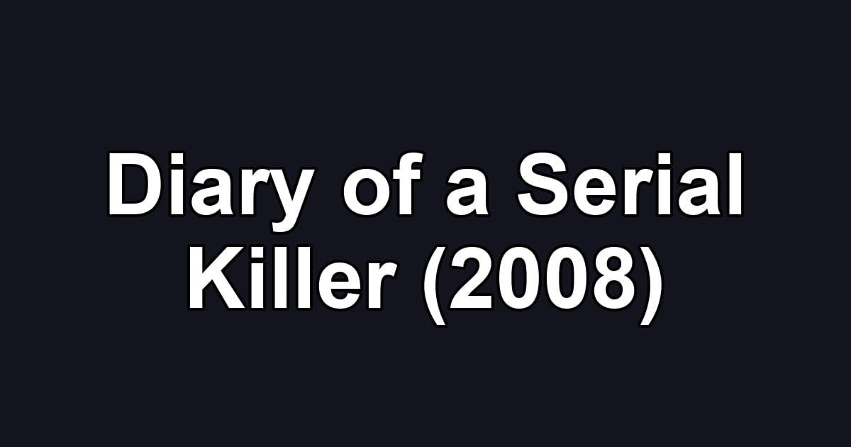 Diary of a Serial Killer (2008)