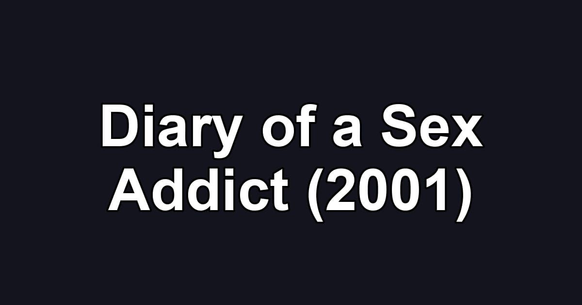 Diary of a Sex Addict (2001)