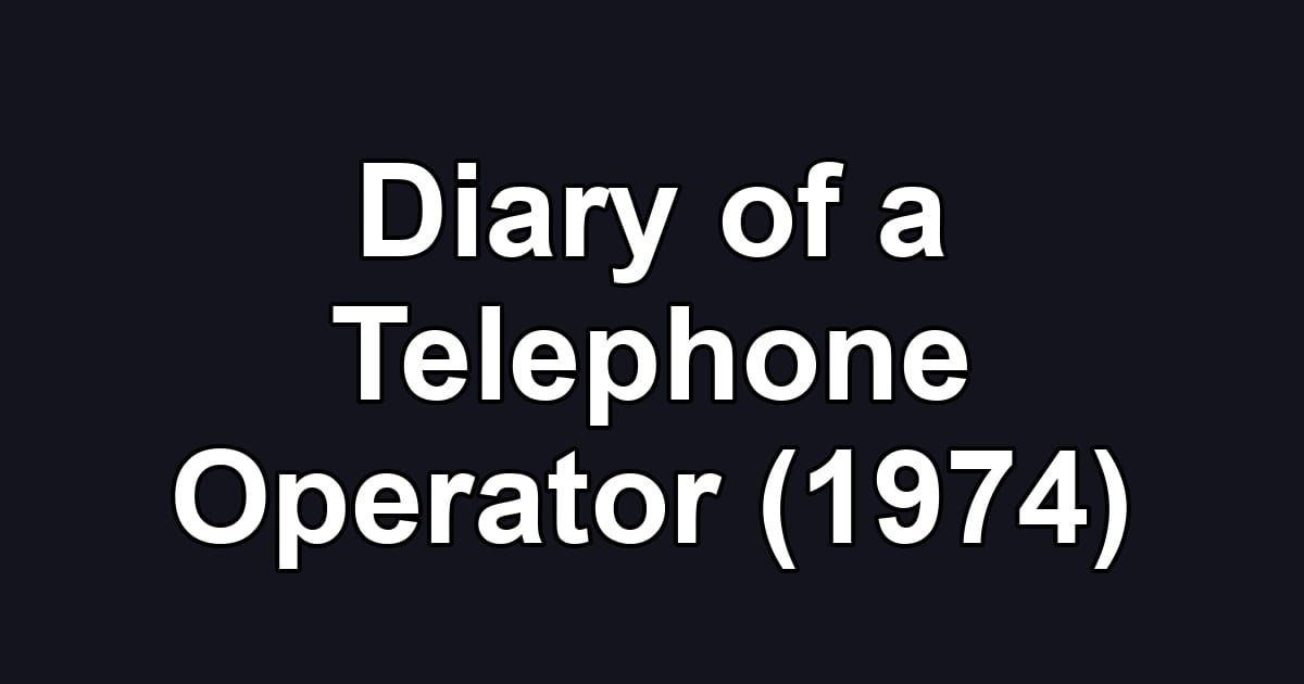 Diary of a Telephone Operator (1974)