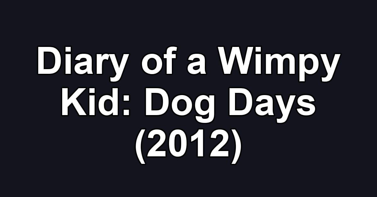 Diary of a Wimpy Kid: Dog Days (2012)