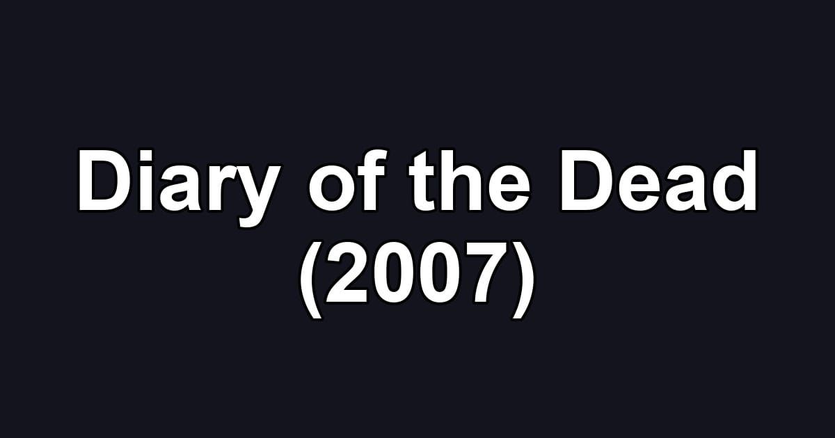 Diary of the Dead (2007)