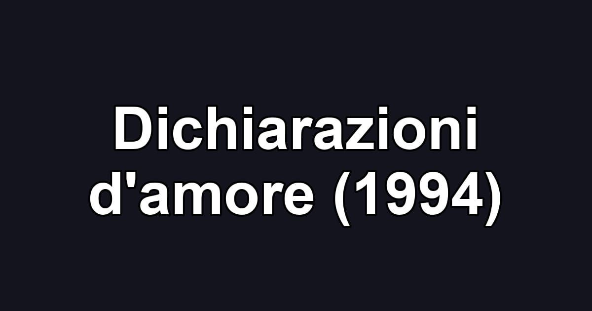 Dichiarazioni d'amore (1994)