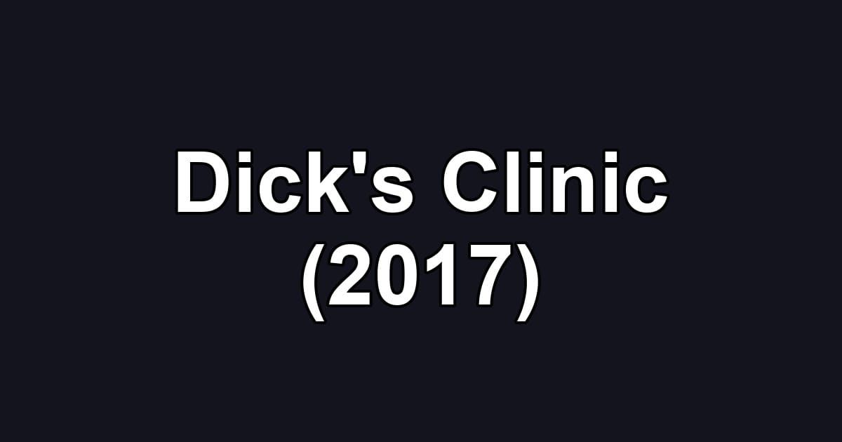 Dick's Clinic (2017)