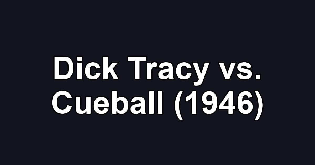 Dick Tracy vs. Cueball (1946)