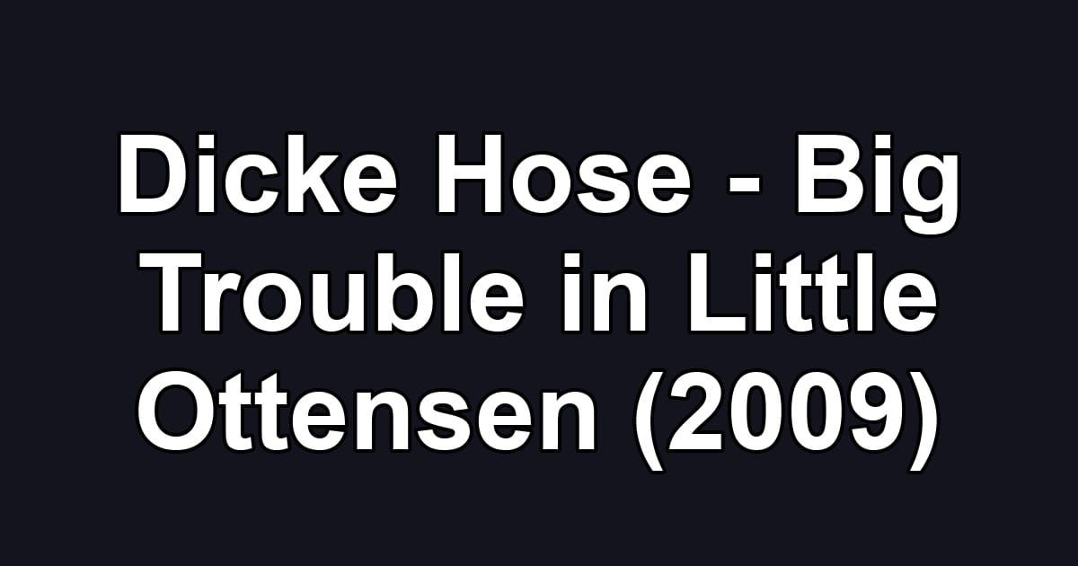 Dicke Hose - Big Trouble in Little Ottensen (2009)