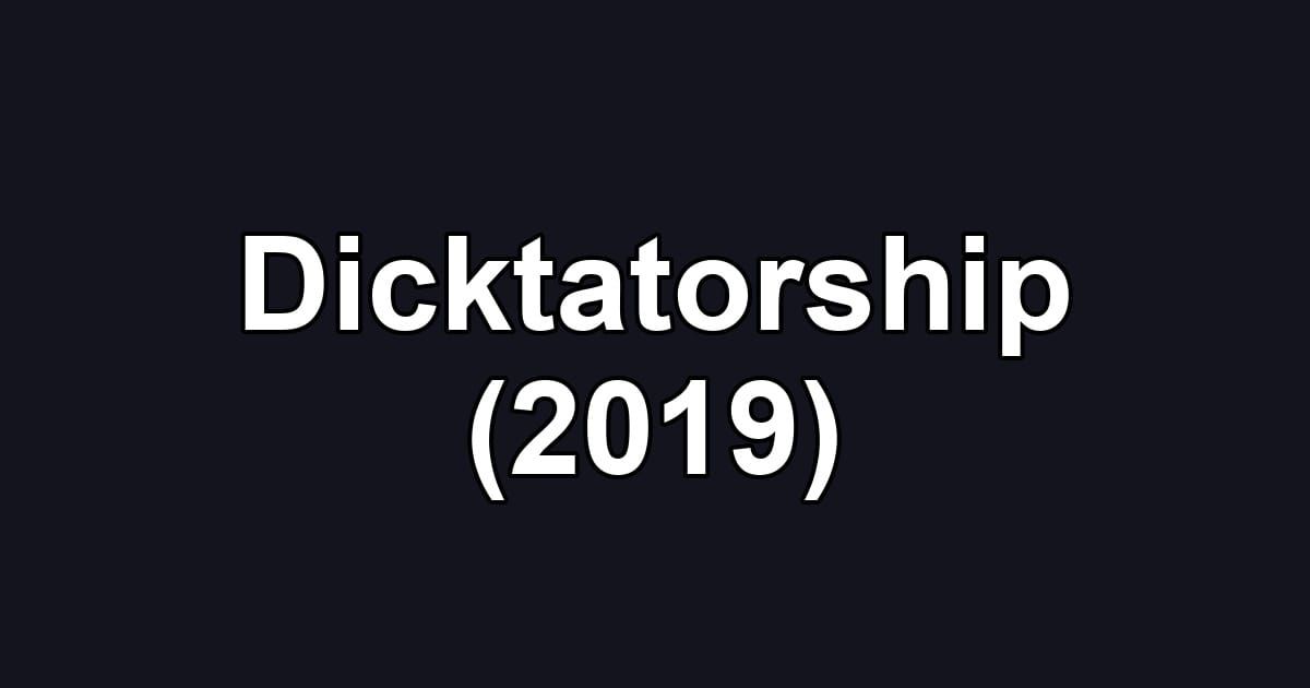 Dicktatorship (2019)