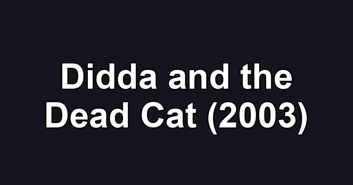 Didda and the Dead Cat (2003)