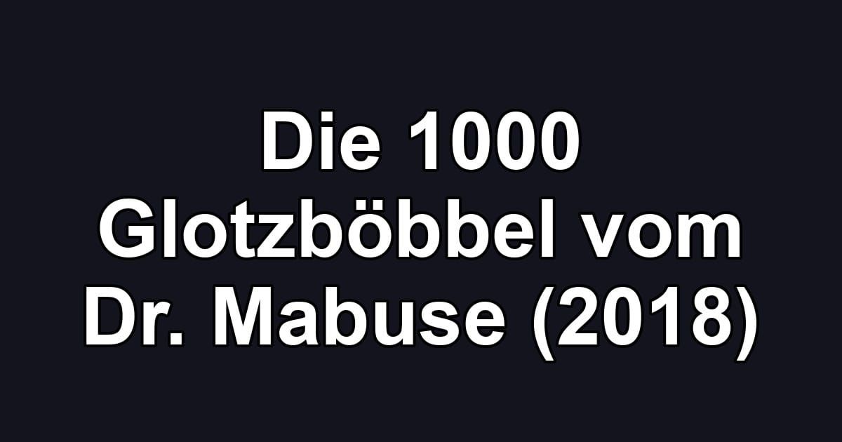 Die 1000 Glotzböbbel vom Dr. Mabuse (2018)