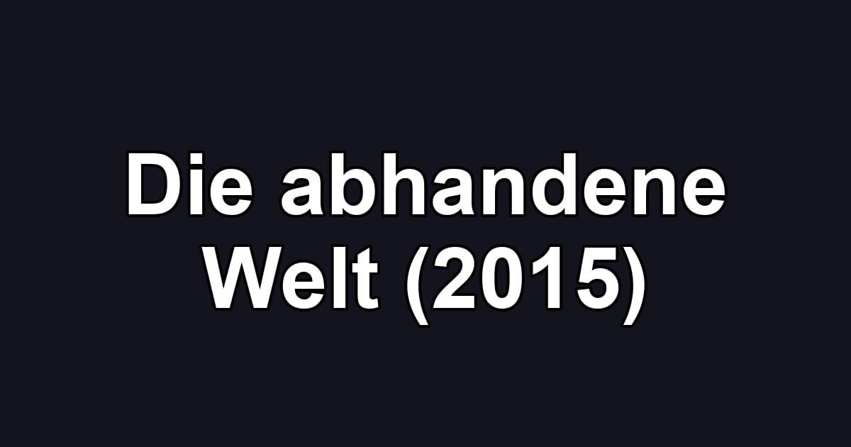 Die abhandene Welt (2015)