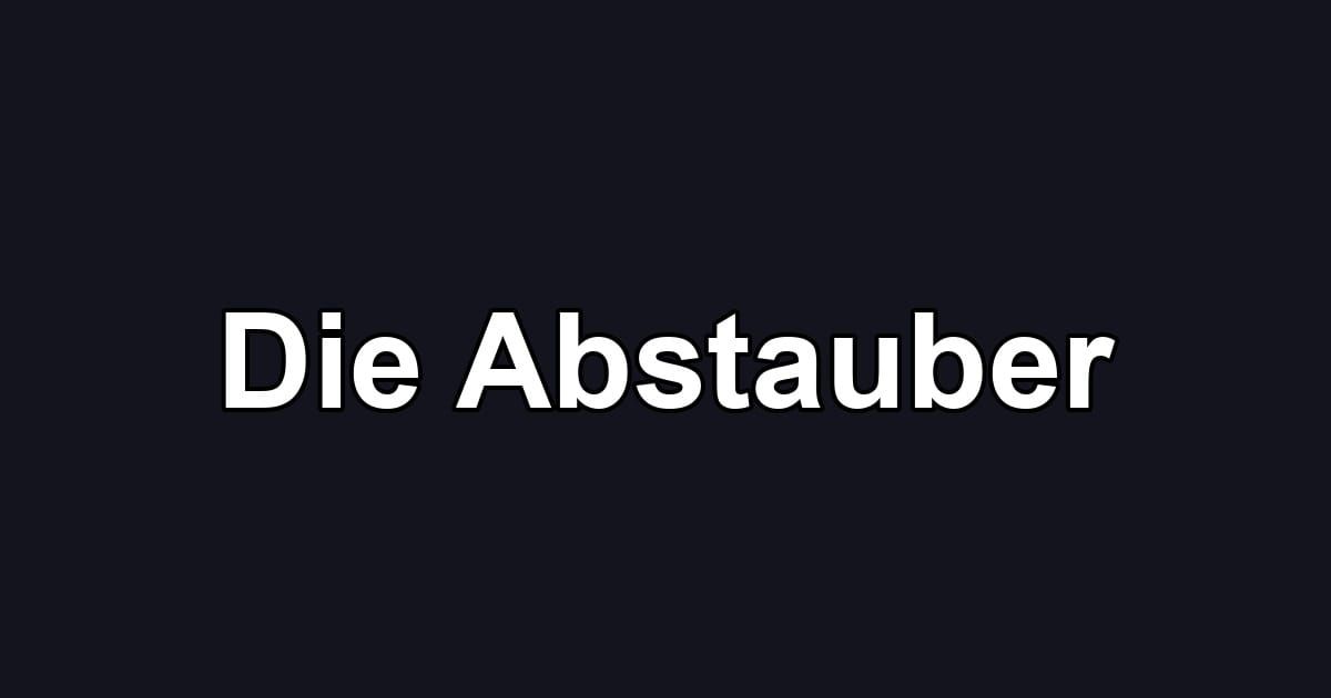 Die Abstauber