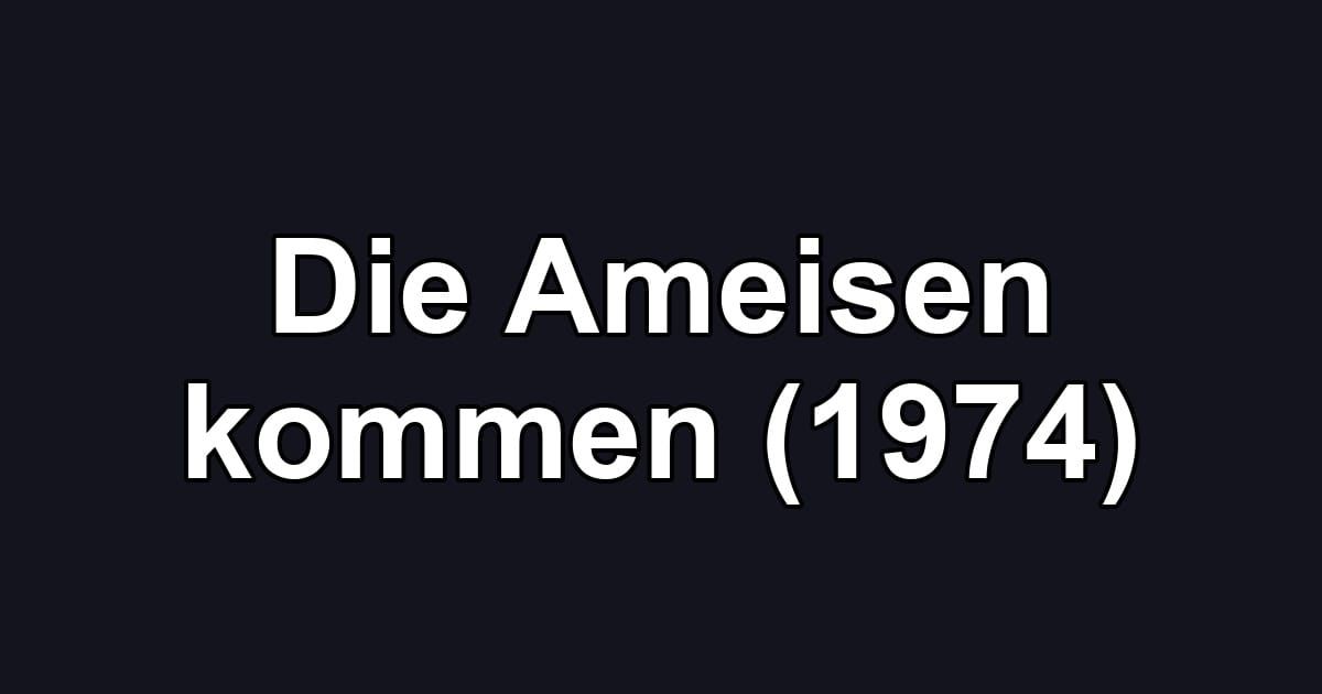 Die Ameisen kommen (1974)