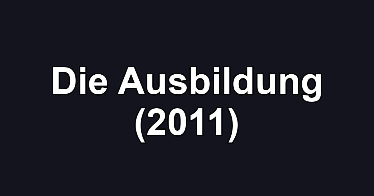Die Ausbildung (2011)