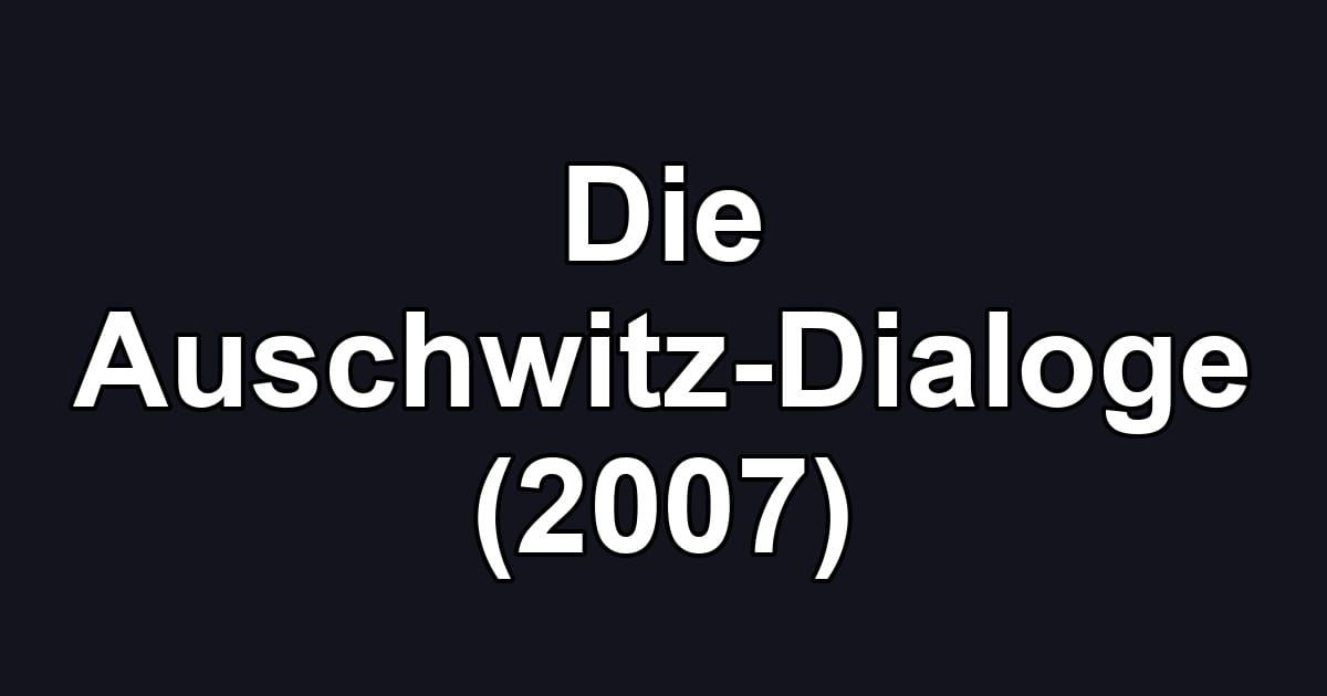 Die Auschwitz-Dialoge (2007)