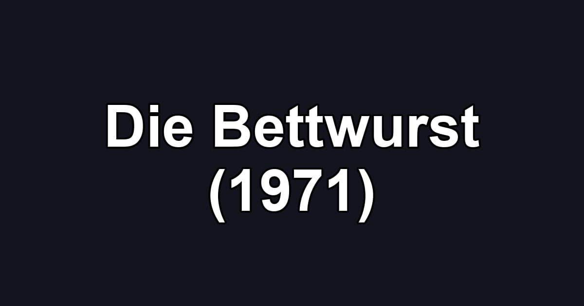Die Bettwurst (1971)