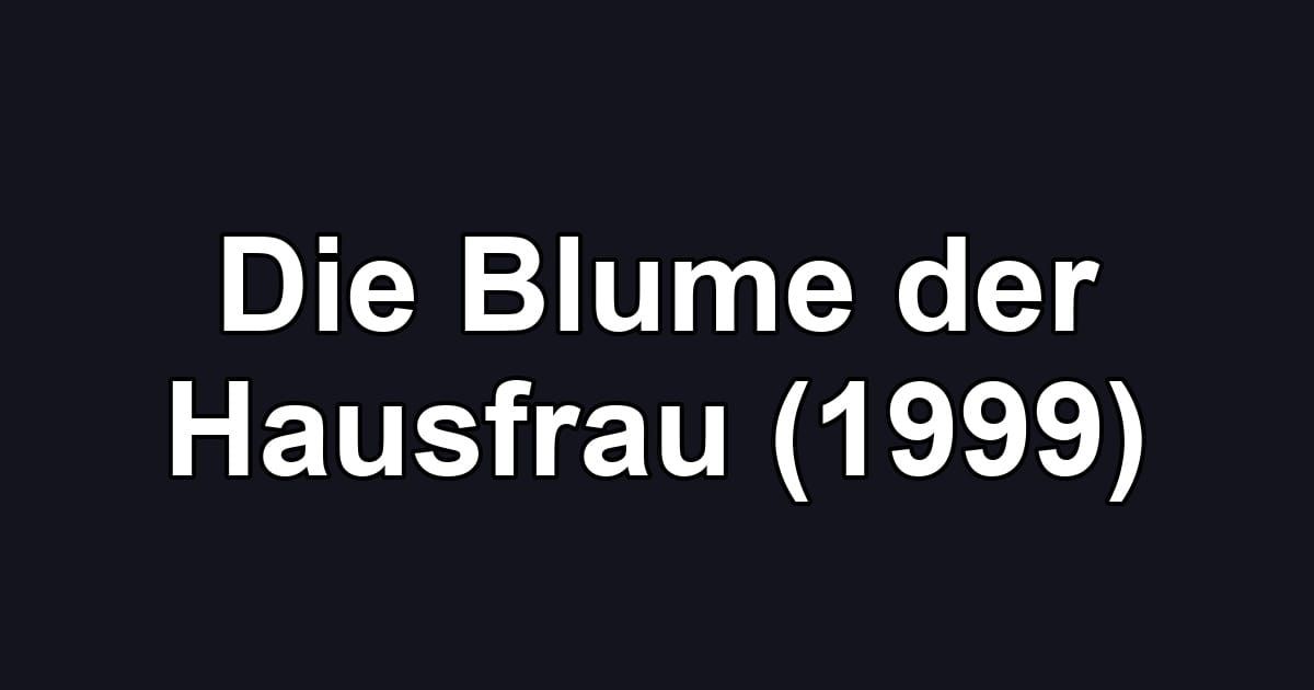 Die Blume der Hausfrau (1999)
