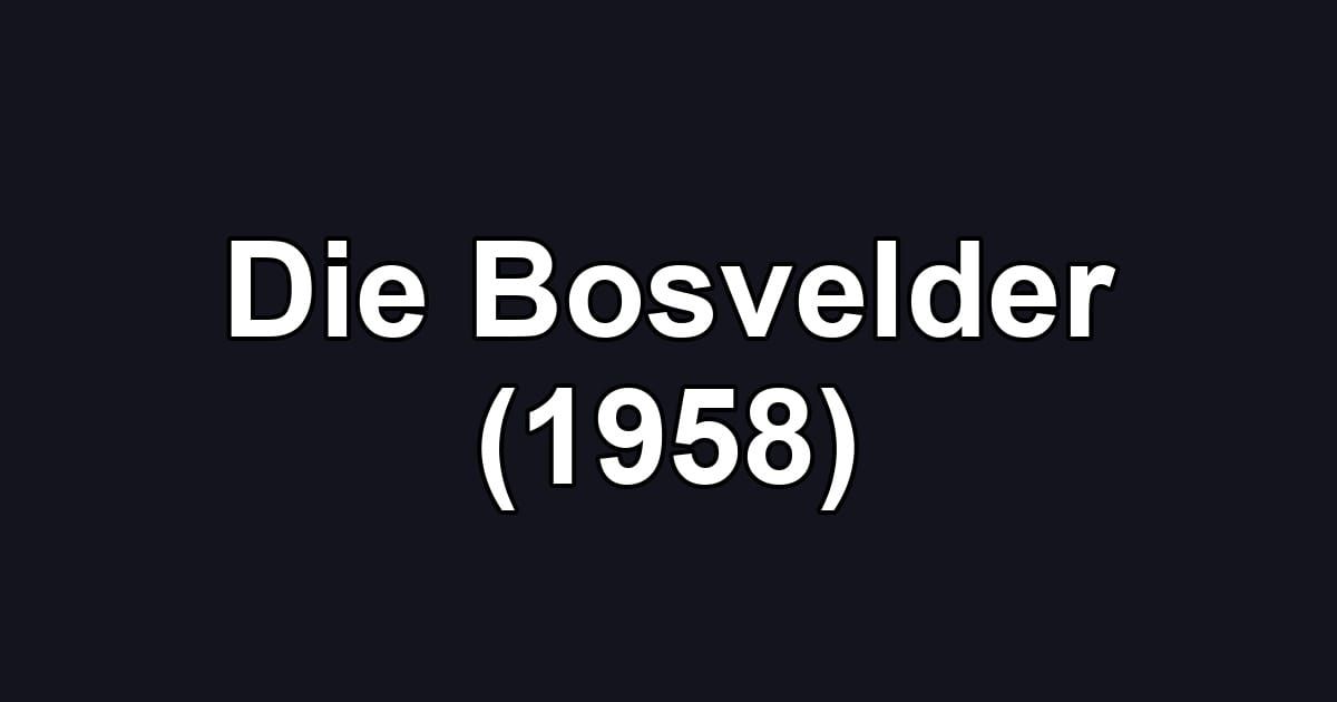 Die Bosvelder (1958)