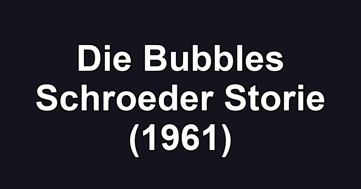 Die Bubbles Schroeder Storie (1961)