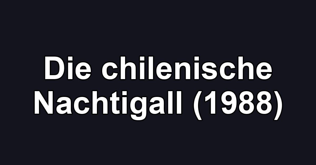 Die chilenische Nachtigall (1988)