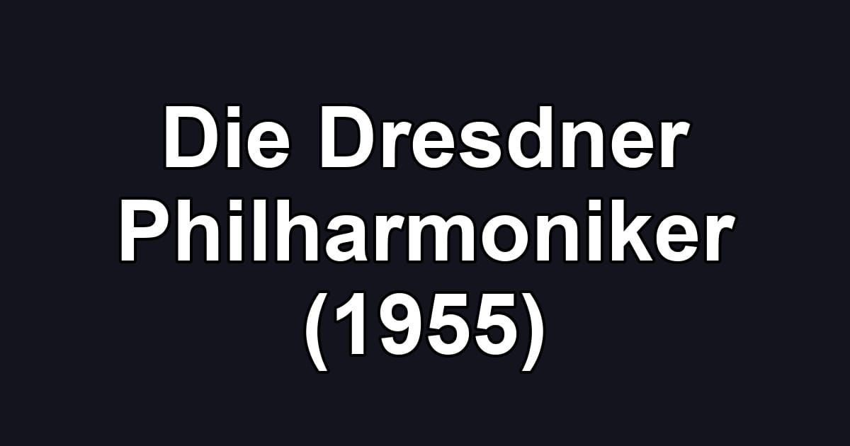 Die Dresdner Philharmoniker (1955)