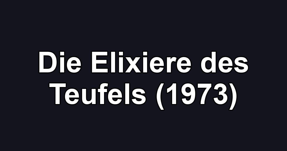 Die Elixiere des Teufels (1973)