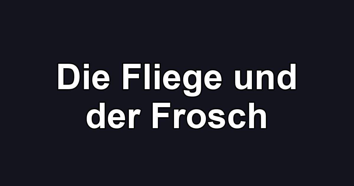 Die Fliege und der Frosch