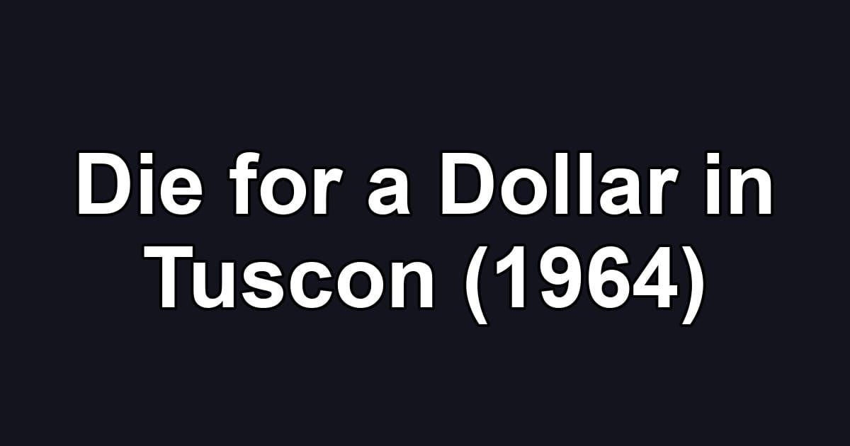 Die for a Dollar in Tuscon (1964)