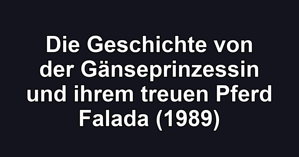 Die Geschichte von der Gänseprinzessin und ihrem treuen Pferd Falada (1989)